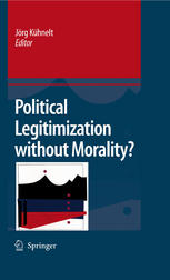 Political Legitimization Without Morality 1st Edition Jrg Khnelt Auth