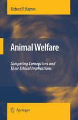 Animal Welfare Competing Conceptions And Their Ethical Implications 1st Edition Richard P Haynes Eds