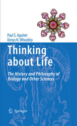 Thinking About Life The History And Philosophy Of Biology And Other Sciences 1st Edition Paul S Agutter