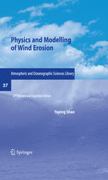 Physics And Modelling Of Wind Erosion 2nd Edition Yaping Shao Eds