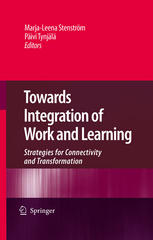 Towards Integration Of Work And Learning Strategies For Connectivity And Transformation 1st Edition Marjaleena Stenstrm