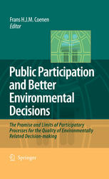 Public Participation And Better Environmental Decisions The Promise And Limits Of Participatory Processes For The Quality Of Environmentally Related Decisionmaking 1st Edition Frans Coenen Auth