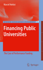 Financing Public Universities The Case Of Performance Funding 1st Edition Marcel Herbst Auth
