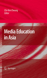 Media Education In Asia 1st Edition Chikim Cheung Auth Chikim Cheung Eds