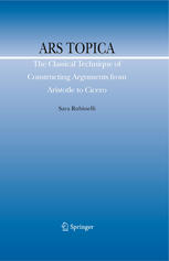 Ars Topica The Classical Technique Of Constructing Arguments From Aristotle To Cicero 1st Edition Dr Sara Rubinelli Auth
