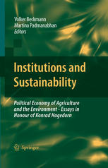 Institutions And Sustainability Political Economy Of Agriculture And The Environment Essays In Honour Of Konrad Hagedorn 1st Edition Martina Padmanabhan