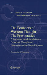 The Founders Of Western Thought The Presocratics A Diachronic Parallelism Between Presocratic Thought And Philosophy And The Natural Sciences 1st Edition Constantine J Vamvacas Auth