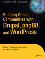 Building Online Communities With Drupal Phpbb And Wordpress 1st Edition Robert T Douglass