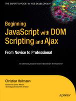 Beginning Javascript With Dom Scripting And Ajax From Novice To Professional 1st Edition Christian Heilmann Auth