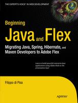 Beginning Java And Flex Migrating Java Spring Hibernate And Maven Developers To Adobe Flex 1st Edition Filippo Di Pisa Auth