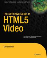 The Definitive Guide To Html5 Video 1st Edition Silvia Pfeiffer Auth