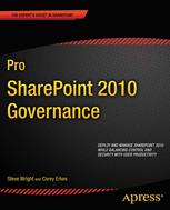 Pro Sharepoint 2010 Governance 1st Edition Steve Wright Corey Erkes Auth