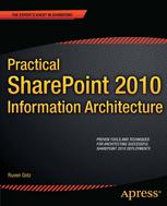 Practical Sharepoint 2010 Information Architecture 1st Edition Ruven Gotz Auth