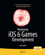 Beginning Ios6 Games Development 1st Edition Lucas Jordan Auth