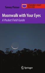 Moonwalk With Your Eyes A Pocket Field Guide 1st Edition Tammy Plotner