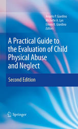 A Practical Guide To The Evaluation Of Child Physical Abuse And Neglect 2nd Edition Angelo P Giardino Md
