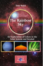 The Rainbow Sky An Exploration Of Colors In The Solar System And Beyond 1st Edition Tony Buick Auth