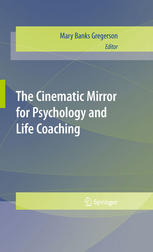 The Cinematic Mirror For Psychology And Life Coaching 1st Edition Mary Banks Gregerson Auth