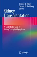 Kidney Transplantation A Guide To The Care Of Kidney Transplant Recipients 1st Edition Dianne B Mckay Auth