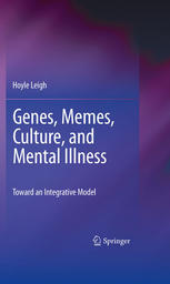 Genes Memes Culture And Mental Illness Toward An Integrative Model 1st Edition Hoyle Leigh