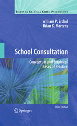 School Consultation Conceptual And Empirical Bases Of Practice 3rd Edition William P Erchul