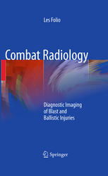Combat Radiology Diagnostic Imaging Of Blast And Ballistic Injuries 1st Edition Les Folio Auth