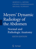 Meyers Dynamic Radiology Of The Abdomen Normal And Pathologic Anatomy 6th Edition Morton A Meyers Md