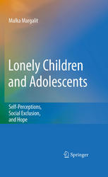 Lonely Children And Adolescents Selfperceptions Social Exclusion And Hope 1st Edition Malka Margalit Auth
