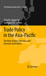 Trade Policy In The Asiapacific The Role Of Ideas Interests And Domestic Institutions 1st Edition Vinod K Aggarwal