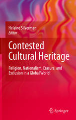 Contested Cultural Heritage Religion Nationalism Erasure And Exclusion In A Global World 1st Edition Helaine Silverman Auth