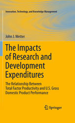 The Impacts Of Research And Development Expenditures The Relationship Between Total Factor Productivity And Us Gross Domestic Product Performance 1st Edition John J Wetter Auth