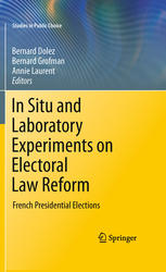 In Situ And Laboratory Experiments On Electoral Law Reform French Presidential Elections 1st Edition Bernard Dolez