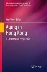 Aging In Hong Kong A Comparative Perspective 1st Edition Jean Woo Auth