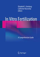 In Vitro Fertilization A Comprehensive Guide 1st Edition Elizabeth S Ginsburg