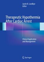 Therapeutic Hypothermia After Cardiac Arrest Clinical Application And Management 1st Edition Kelly Sawyer Md