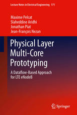 Physical Layer Multicore Prototyping A Dataflowbased Approach For Lte Enodeb 1st Edition Maxime Pelcat