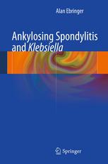 Ankylosing Spondylitis And Klebsiella 1st Edition Alan Ebringer Auth