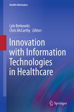 Innovation With Information Technologies In Healthcare 1st Edition Lyle Berkowitz Md