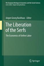 The Liberation Of The Serfs The Economics Of Unfree Labor 1st Edition Jrgen Georg Backhaus Auth