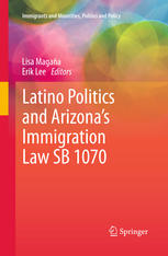 Latino Politics And Arizonas Immigration Law Sb 1070 1st Edition Eileen Diaz Mcconnell Auth