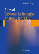 Atlas Of Sectional Radiological Anatomy For Petct 1st Edition Mehmet T Kitapci Auth