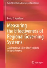 Measuring The Effectiveness Of Regional Governing Systems A Comparative Study Of City Regions In North America 1st Edition David K Hamilton Auth