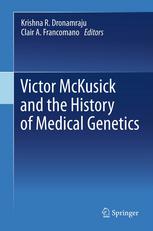 Victor Mckusick And The History Of Medical Genetics 1st Edition Krishna R Dronamraju Auth