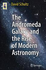 The Andromeda Galaxy And The Rise Of Modern Astronomy 1st Edition David Schultz Auth