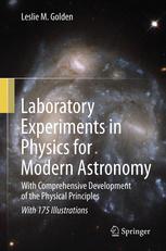 Laboratory Experiments In Physics For Modern Astronomy With Comprehensive Development Of The Physical Principles 1st Edition Leslie Golden Auth