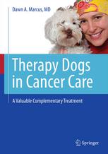 Therapy Dogs In Cancer Care A Valuable Complementary Treatment 1st Edition Dawn A Marcus Auth