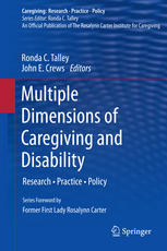 Multiple Dimensions Of Caregiving And Disability Research Practice Policy 1st Edition John E Crews