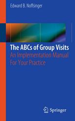 The Abcs Of Group Visits An Implementation Manual For Your Practice 1st Edition Edward B Noffsinger Auth