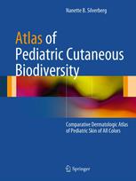 Atlas Of Pediatric Cutaneous Biodiversity Comparative Dermatologic Atlas Of Pediatric Skin Of All Colors 1st Edition Nanette B Silverberg Auth