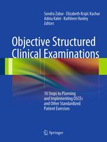 Objective Structured Clinical Examinations 10 Steps To Planning And Implementing Osces And Other Standardized Patient Exercises 1st Edition Sondra Zabar